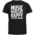 Music Makes Me Happy. You..Not So Much Black Adult T-Shirt