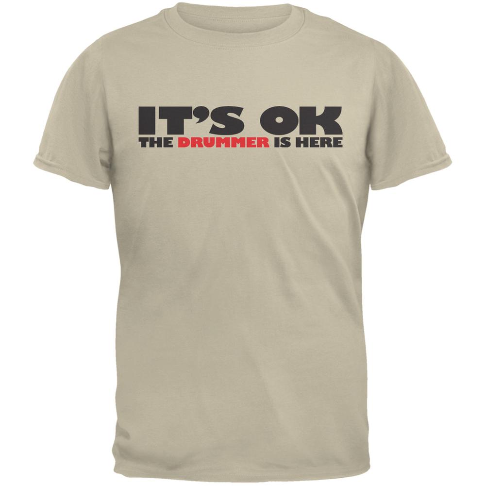 It's Ok The Drummer Is Here Sand Adult T-Shirt