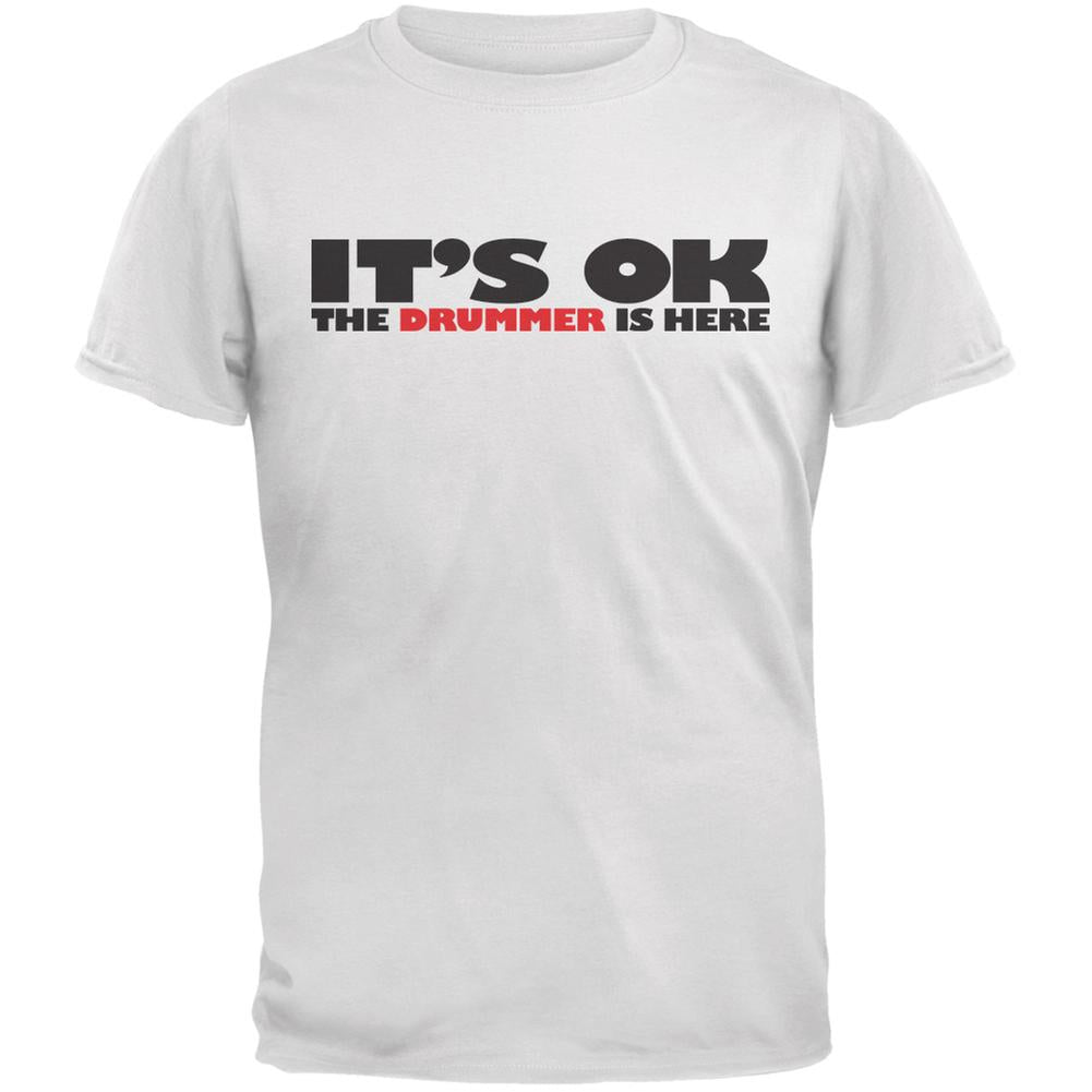 It's Ok The Drummer Is Here White Adult T-Shirt