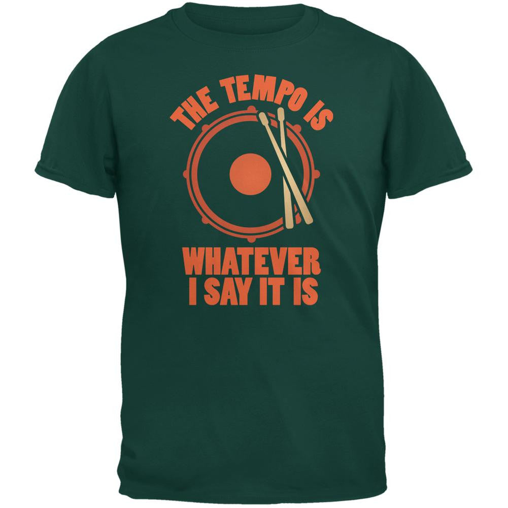 The Tempo Is Whatever I Say It Is Forest Green Adult T-Shirt